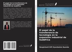 Portada del libro de El papel de la transferencia de tecnología en la expansión industrial de Sudáfrica