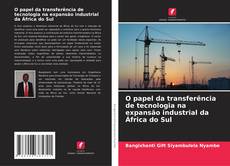 Capa do livro de O papel da transferência de tecnologia na expansão industrial da África do Sul 