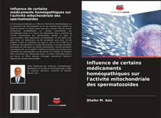 Capa do livro de Influence de certains médicaments homéopathiques sur l'activité mitochondriale des spermatozoïdes 