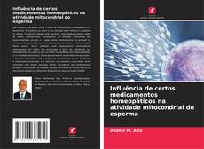 Capa do livro de Influência de certos medicamentos homeopáticos na atividade mitocondrial do esperma 