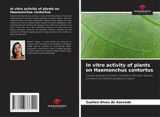 Copertina di In vitro activity of plants on Haemonchus contortus