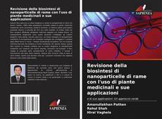 Bookcover of Revisione della biosintesi di nanoparticelle di rame con l'uso di piante medicinali e sue applicazioni