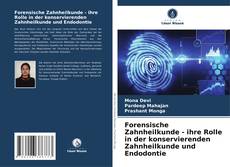 Bookcover of Forensische Zahnheilkunde - ihre Rolle in der konservierenden Zahnheilkunde und Endodontie