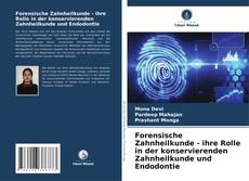 Forensische Zahnheilkunde - ihre Rolle in der konservierenden Zahnheilkunde und Endodontie kitap kapağı