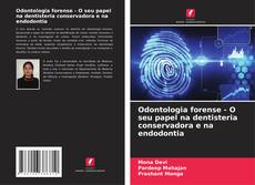 Bookcover of Odontologia forense - O seu papel na dentisteria conservadora e na endodontia