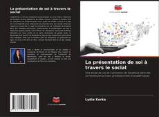 Bookcover of La présentation de soi à travers le social