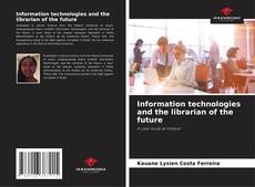Capa do livro de Information technologies and the librarian of the future 