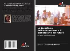 Copertina di Le tecnologie dell'informazione e il bibliotecario del futuro