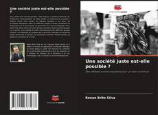 Bookcover of Une société juste est-elle possible ?