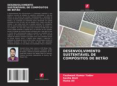 Borítókép a  DESENVOLVIMENTO SUSTENTÁVEL DE COMPÓSITOS DE BETÃO - hoz