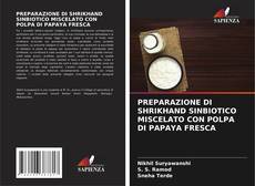 Copertina di PREPARAZIONE DI SHRIKHAND SINBIOTICO MISCELATO CON POLPA DI PAPAYA FRESCA