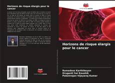 Copertina di Horizons de risque élargis pour le cancer