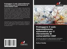 Portada del libro de Proteggere il web: Apprendimento automatico per il rilevamento di vulnerabilità CSRF