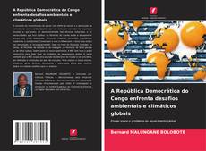 Обложка A República Democrática do Congo enfrenta desafios ambientais e climáticos globais