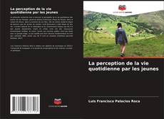 Buchcover von La perception de la vie quotidienne par les jeunes