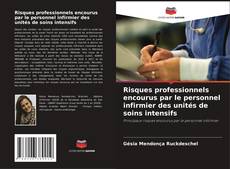 Buchcover von Risques professionnels encourus par le personnel infirmier des unités de soins intensifs