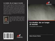 Portada del libro de Lo studio: da un luogo al mondo