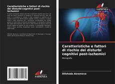 Portada del libro de Caratteristiche e fattori di rischio dei disturbi cognitivi post-ischemici