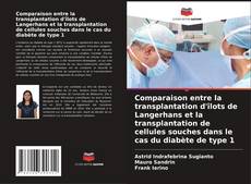 Bookcover of Comparaison entre la transplantation d'îlots de Langerhans et la transplantation de cellules souches dans le cas du diabète de type 1