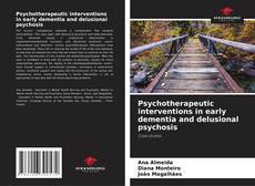 Psychotherapeutic interventions in early dementia and delusional psychosis kitap kapağı