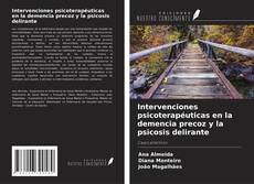 Bookcover of Intervenciones psicoterapéuticas en la demencia precoz y la psicosis delirante