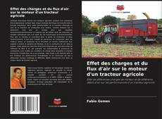 Portada del libro de Effet des charges et du flux d'air sur le moteur d'un tracteur agricole