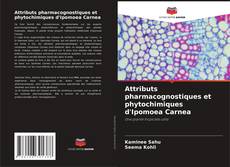Attributs pharmacognostiques et phytochimiques d'Ipomoea Carnea kitap kapağı