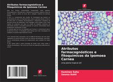 Capa do livro de Atributos farmacognósticos e fitoquímicos da Ipomoea Carnea 