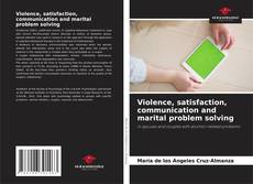 Couverture de Violence, satisfaction, communication and marital problem solving