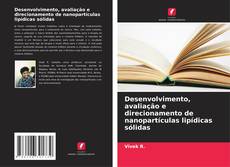 Buchcover von Desenvolvimento, avaliação e direcionamento de nanopartículas lipídicas sólidas