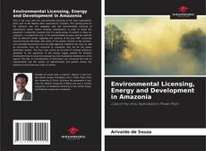 Bookcover of Environmental Licensing, Energy and Development in Amazonia