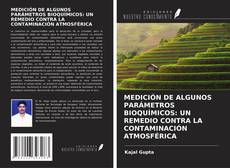 MEDICIÓN DE ALGUNOS PARÁMETROS BIOQUÍMICOS: UN REMEDIO CONTRA LA CONTAMINACIÓN ATMOSFÉRICA kitap kapağı