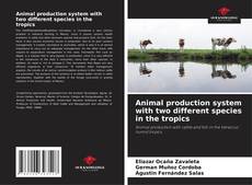 Portada del libro de Animal production system with two different species in the tropics