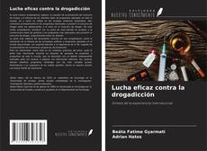 Bookcover of Lucha eficaz contra la drogadicción
