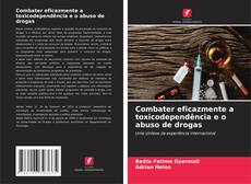 Bookcover of Combater eficazmente a toxicodependência e o abuso de drogas