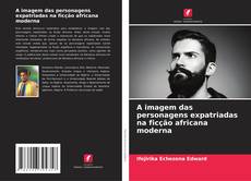 Copertina di A imagem das personagens expatriadas na ficção africana moderna