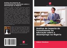 Capa do livro de Análise do impacto do investimento na educação sobre o desemprego na Nigéria 