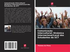 Comunicação Intercultural: Dinâmica Internacional/Local dos Estudantes da UCT的封面