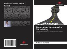 Generating income with 3D printing kitap kapağı