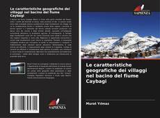 Copertina di Le caratteristiche geografiche dei villaggi nel bacino del fiume Caybagi