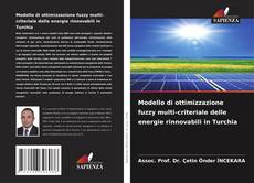 Bookcover of Modello di ottimizzazione fuzzy multi-criteriale delle energie rinnovabili in Turchia