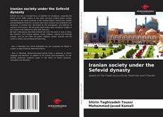 Bookcover of Iranian society under the Sefevid dynasty