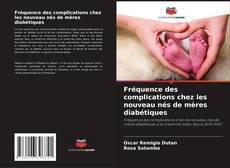Portada del libro de Fréquence des complications chez les nouveau nés de mères diabétiques