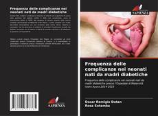Buchcover von Frequenza delle complicanze nei neonati nati da madri diabetiche