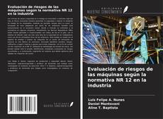 Bookcover of Evaluación de riesgos de las máquinas según la normativa NR 12 en la industria