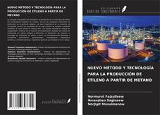 Bookcover of NUEVO MÉTODO Y TECNOLOGÍA PARA LA PRODUCCIÓN DE ETILENO A PARTIR DE METANO