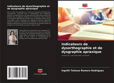 Couverture de Indicateurs de dysorthographie et de dysgraphie apraxique