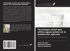 Bookcover of Tecnología social que utiliza aguas grises en la producción agrícola