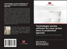 Portada del libro de Technologie sociale utilisant les eaux grises dans la production agricole