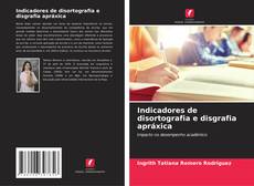 Bookcover of Indicadores de disortografia e disgrafia apráxica